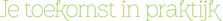 Je toekomst in praktijk